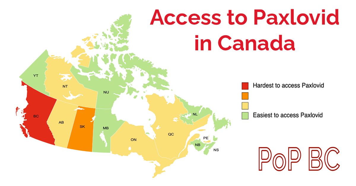 Text in red across the top saying "Access to Paxlovid in Canada" with a map of Canada with provinces colour coded from green to red based on ease of access to Paxlovid. BC is red. Logo of PoP BC is in the lower left corner.