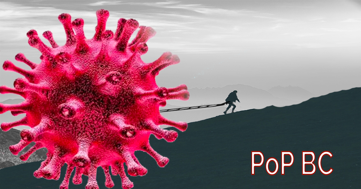 Image shows a large COVID viral particle (dark pink colour) being pulled by a tiny human with a tight rope, along a hill. Grey clouds in the background with the hill depicted in black. Logo of PoP BC is in the lower left corner.